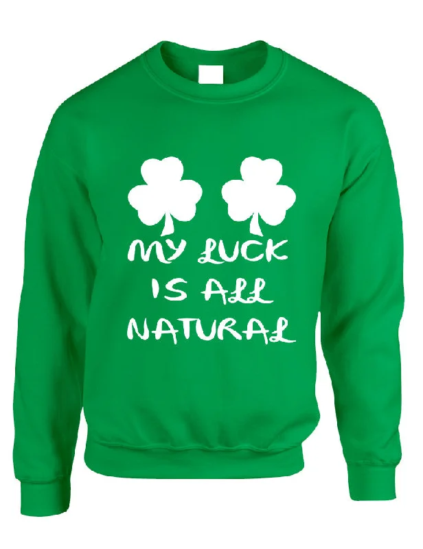 Discount Extravaganza Adult Sweatshirt My Luck Is All Natural St Patrick's Day Top