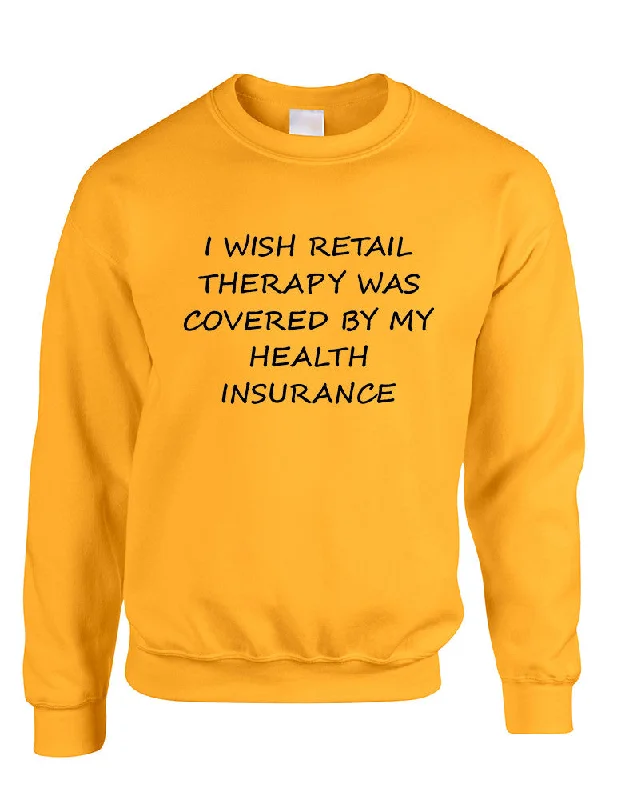Bonus Savings Adult Sweatshirt Retail Therapy Covered Insurance Humor Top