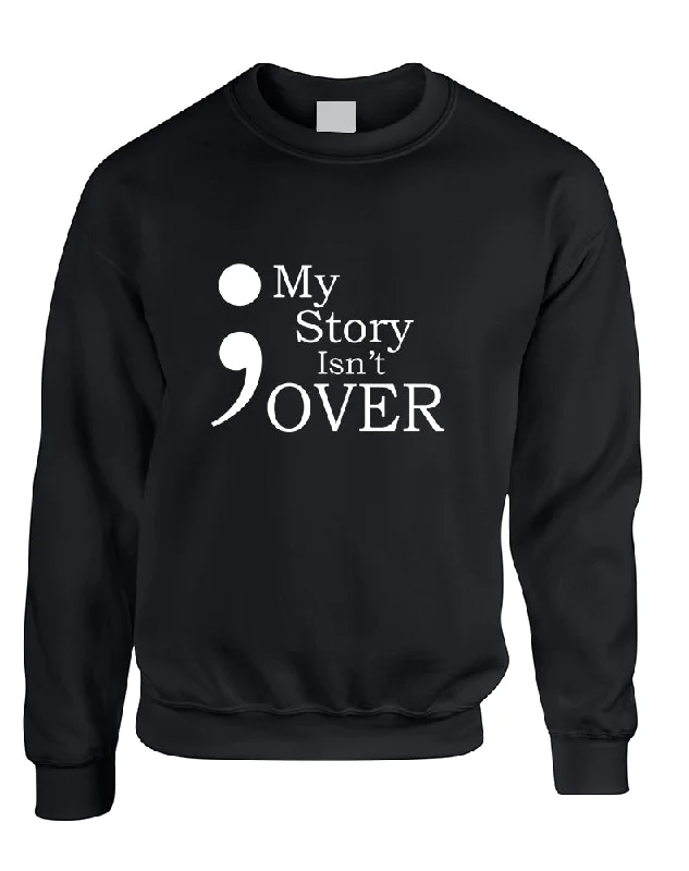 Big Discounts Adult Sweatshirt My Story Isn't Over Semicolon Top