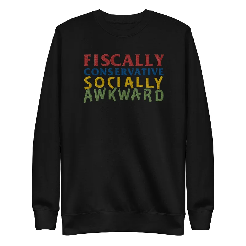 One-DAY Sale Fiscally Conservative Socially Awkward Crewneck Embroidered Sweatshirt