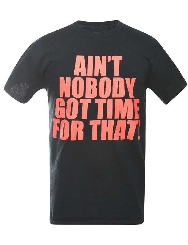 Epic Deals Ain't Nobody Got Time For That Printed T-shirt - M